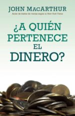 ¿A Quién Pertenece el Dinero? -  Tapa Blanda –  John MacArthur