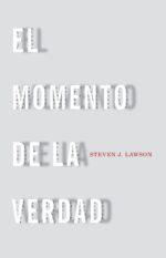 El Momento de la Verdad - Tapa Blanda - Steven J. Lawson