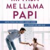Mi Hija me Llama Papi -Tapa Blanda – Robert Wolgemuth