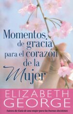 Momentos de Gracia para el Corazón de la Mujer - Tapa blanda – Elizabeth George