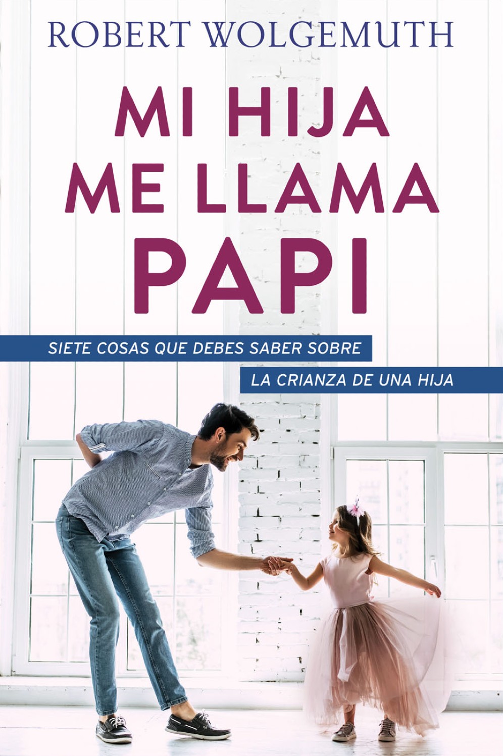 Mi Hija me Llama Papi -Tapa Blanda – Robert Wolgemuth