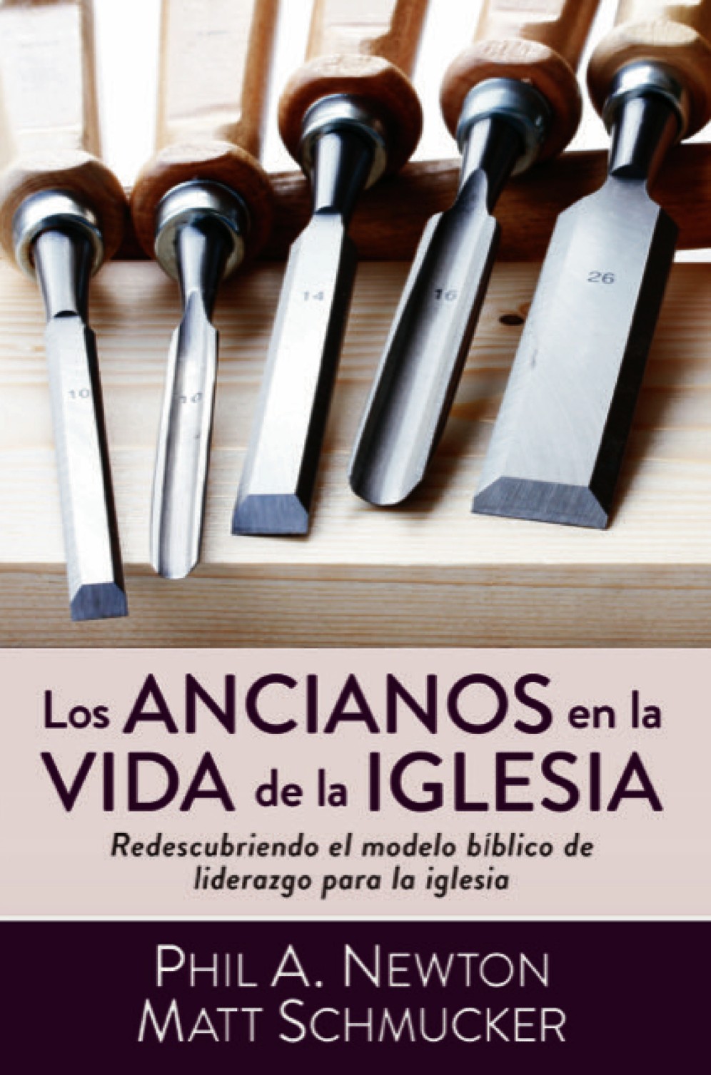 Los Ancianos en la Vida de la Iglesia - Tapa Blanda - Phil A. Newton y Matt Schmucker
