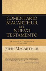 Comentario MacArthur del NT: Filipenses, Colosenses y Filemón - Tapa Dura - John MacArthur