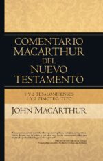 Comentario MacArthur del Nuevo Testamento : 1 y 2 Tesalonicenses 1 y 2 Timoteo Tito - Tapa Dura - John MacArthur