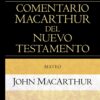 Comentario MacArthur del Nuevo Testamento: Mateo - Tapa Dura  - John MacArthur