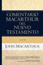 Comentario MacArthur del Nuevo Testamento: Lucas - Tapa Dura - John MacArthur