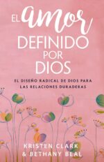 El Amor Definido por Dios - Tapa Blanda -  Kristen Clark y Bethany Beal