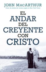 El Andar del Creyente con Cristo - Tapa Blanda - John MacArthur