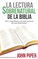 Alternative view of La Lectura Sobrenatural de la Biblia - Tapa Blanda –  John Piper