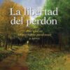 La Libertad del Perdón - Tapa Blanda – Nancy DeMoss Wolgemuth