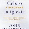 El Llamado de Cristo a Reformar la Iglesia - Tapa Blanda –  John MacArthur