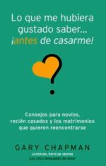 Lo que me Hubiera Gustado Saber Antes de Casarme - Tapa Blanda – Gary Chapman