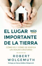 El Lugar más Importante de la Tierra  -  Tapa Blanda – Robert Wolgemuth