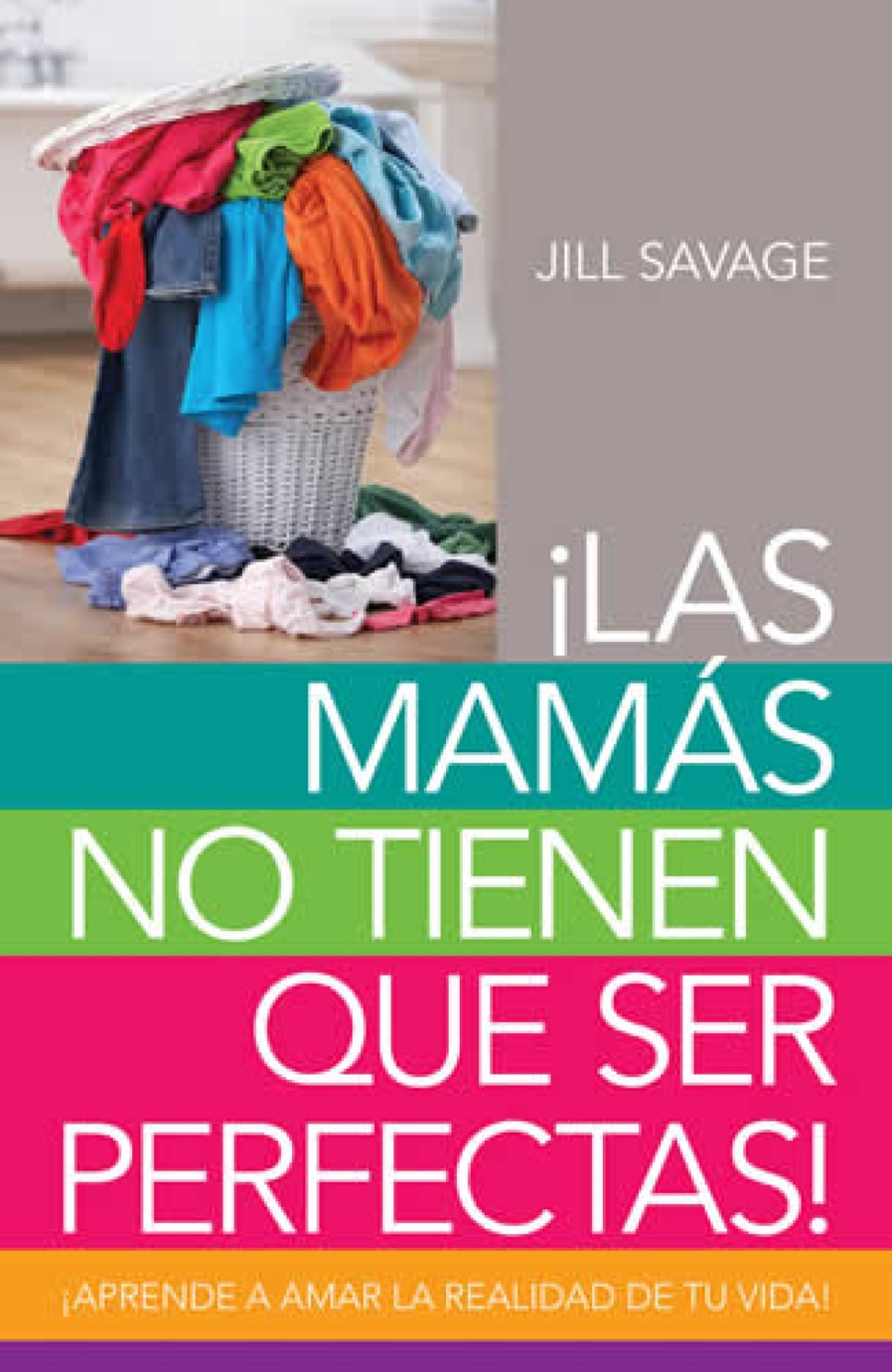 Las Mamás no Tienen que ser Perfectas - Tapa Blanda - Jill Savage