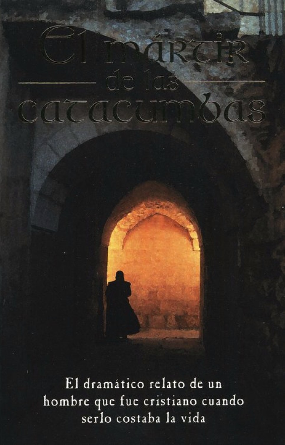 El Mártir de las Catacumbas - Tapa Blanda – Anónimo