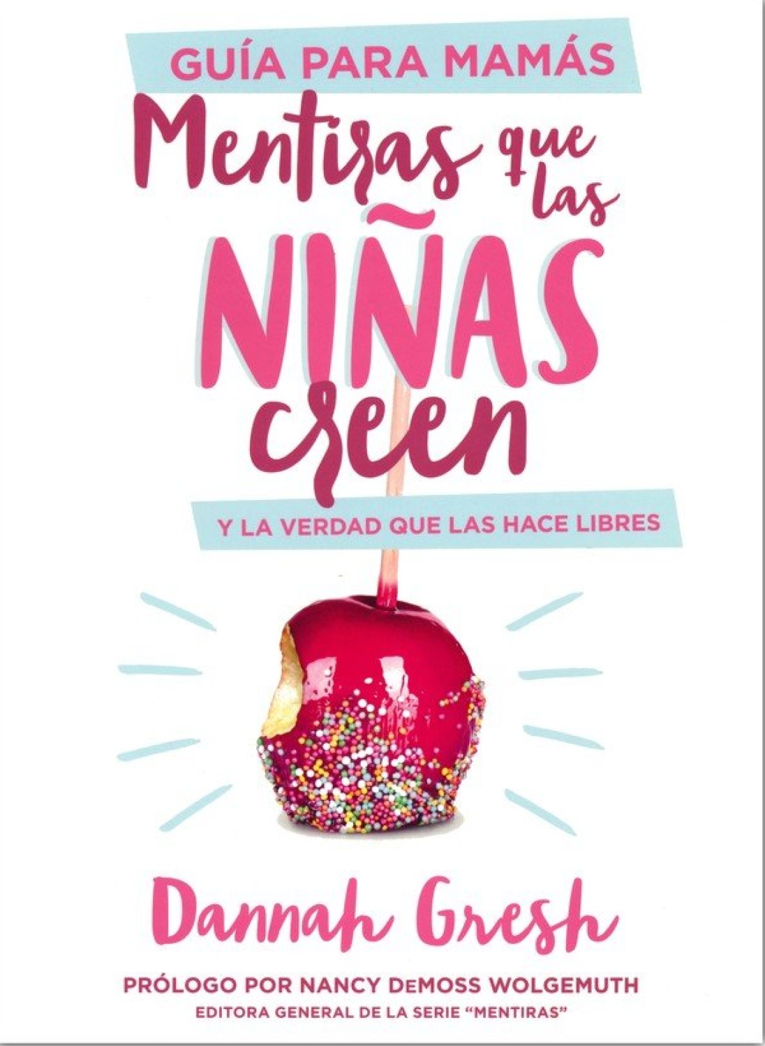 Mentiras que las Niñas Creen - Guía para Mamás - Tapa Blanda – Dannah Gresh