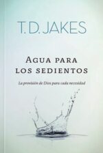 Agua Para Los Sedientos - Tapa Blanda- Edición Bolsillo –  T.D. Jakes