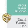 Fe que Traerá Felicidad - Edición  Bolsillo - David Yonggi Cho