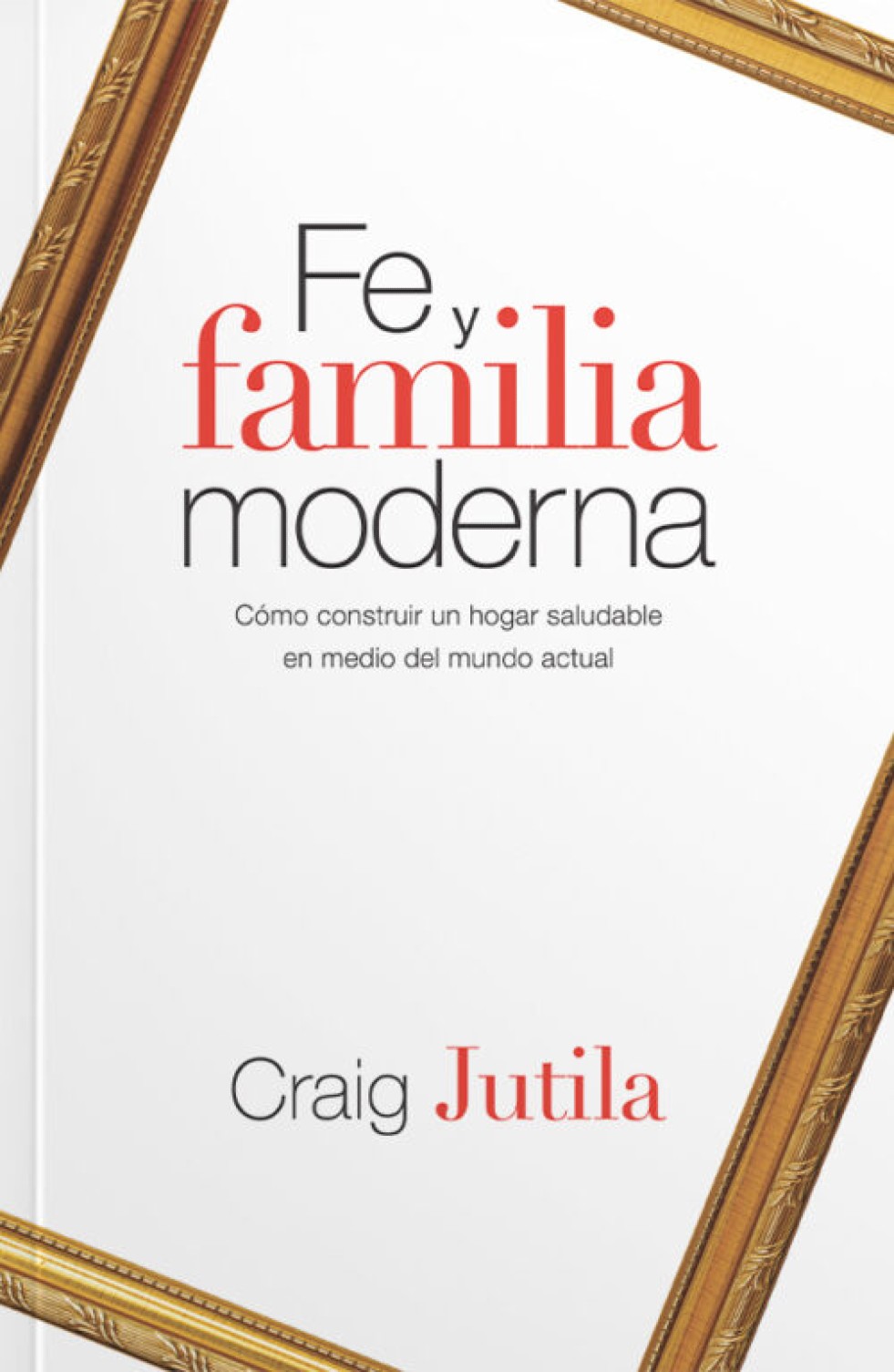 Fe y Familia Moderna - Tapa Blanda – Craig Jutila
