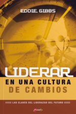 Liderar en una Cultura de Cambios - Tapa Blanda - Eddie Gibbs