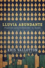 Lluvia Abundante -  Tapa Blanda – Kris Vallotton