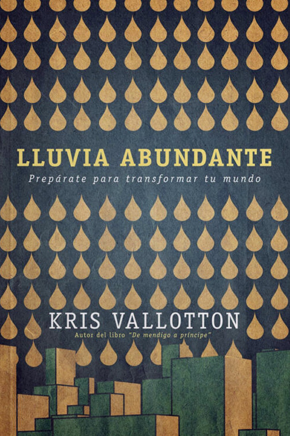 Lluvia Abundante - Tapa Blanda – Kris Vallotton