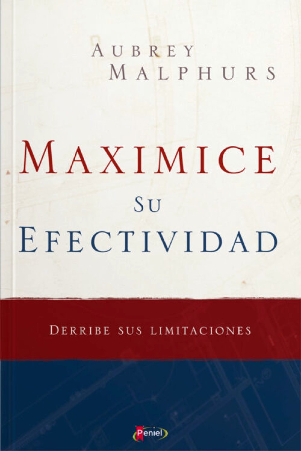 Maximice su Efectividad - Tapa Blanda – Aubrey Malphurs