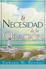 La Necesidad de la Oración - Edición Bolsillo - Tapa Blanda – Edward M. Bounds