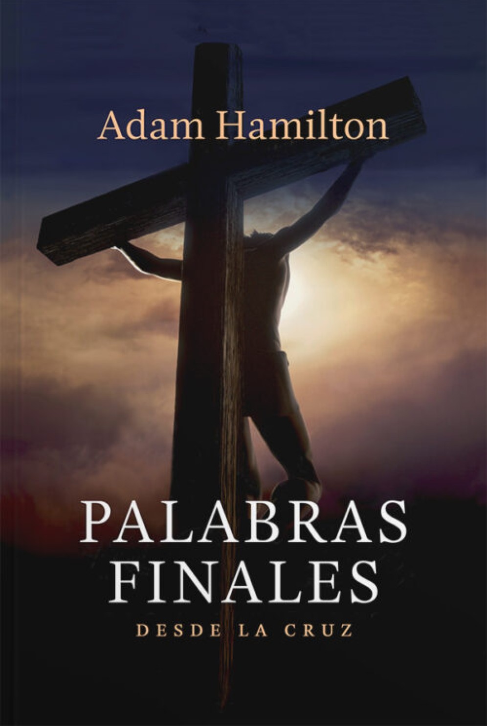 Palabras Finales Desde la Cruz - Tapa Blanda – Adam Hamilton