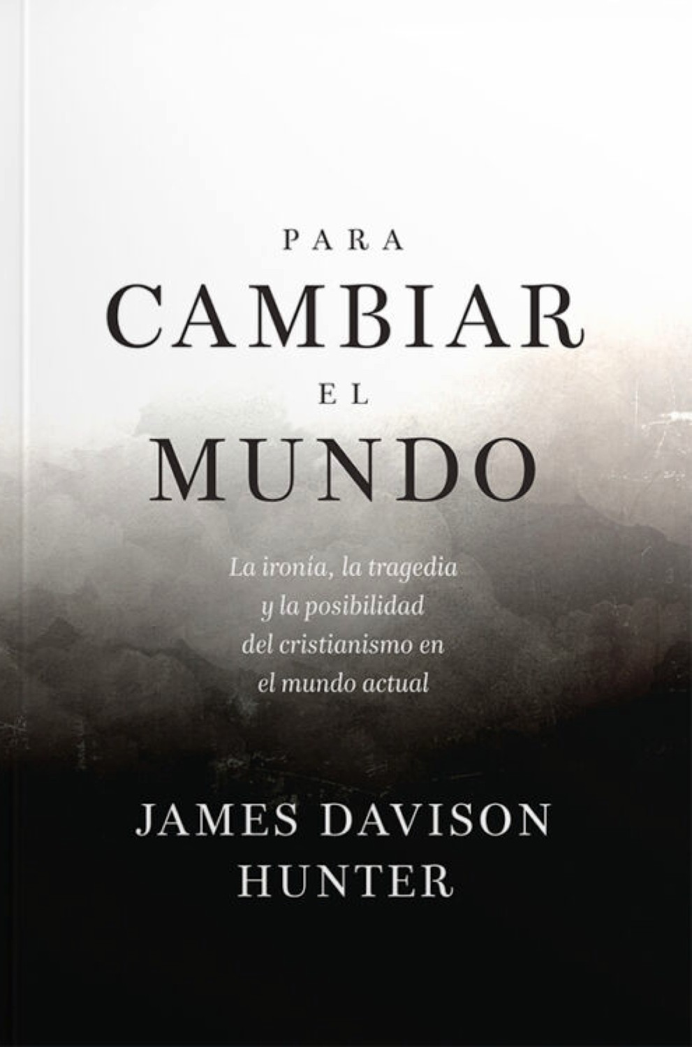 Para Cambiar el Mundo - Tapa Blanda – James Davison Hunter