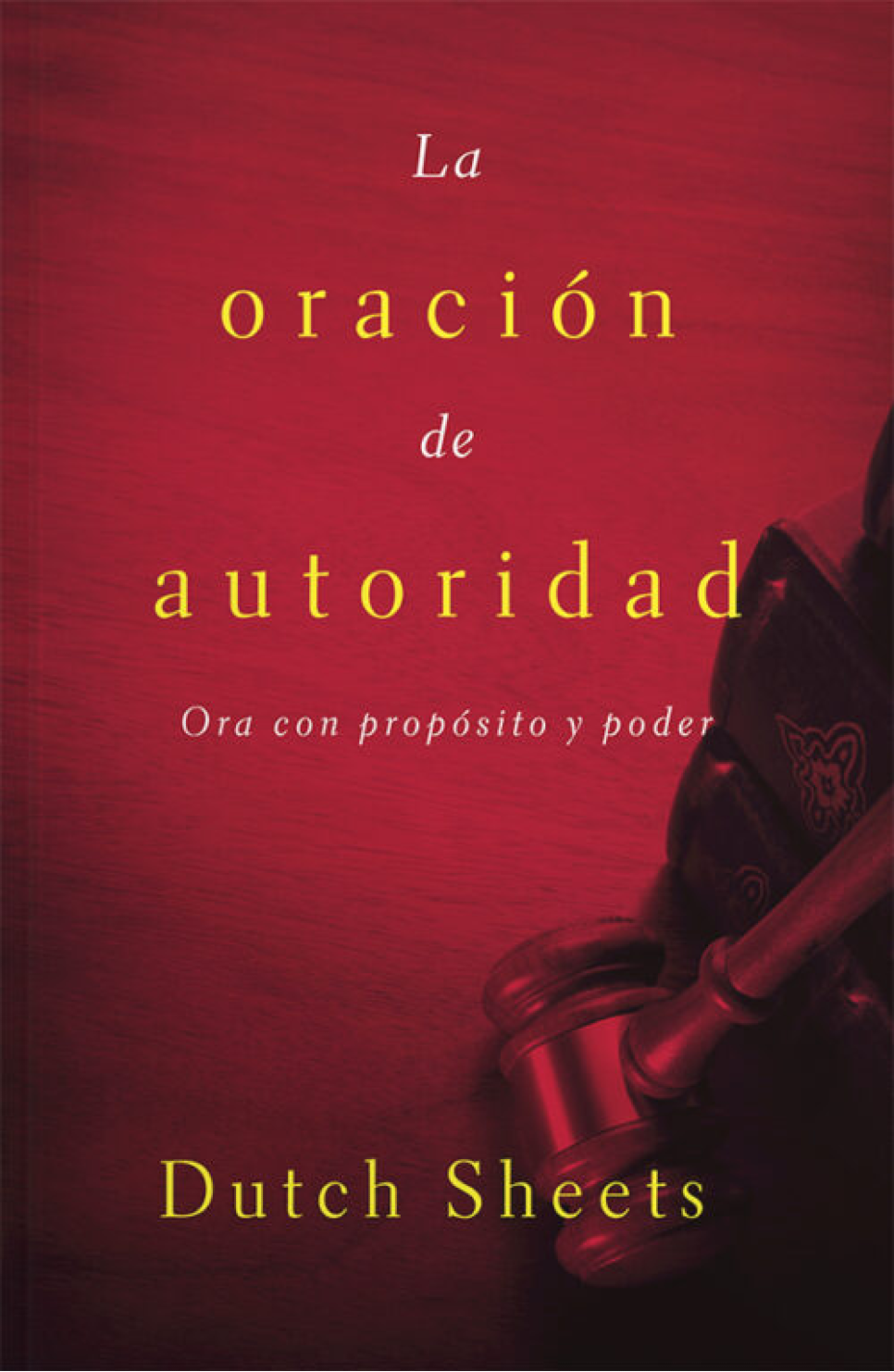 La Oración de Autoridad - Tapa Blanda - Dutch Sheets