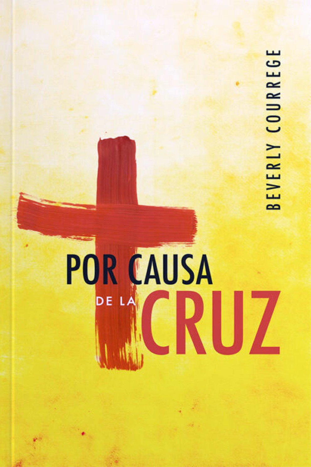 Por Causa De La Cruz - Tapa Blanda – Beverly Courrege