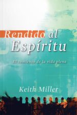 Rendido al Espíritu -  Tapa Blanda – Keith Miller