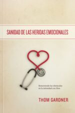 Sanidad de las Heridas Emocionales - Tapa Blanda -  Thom Gardner