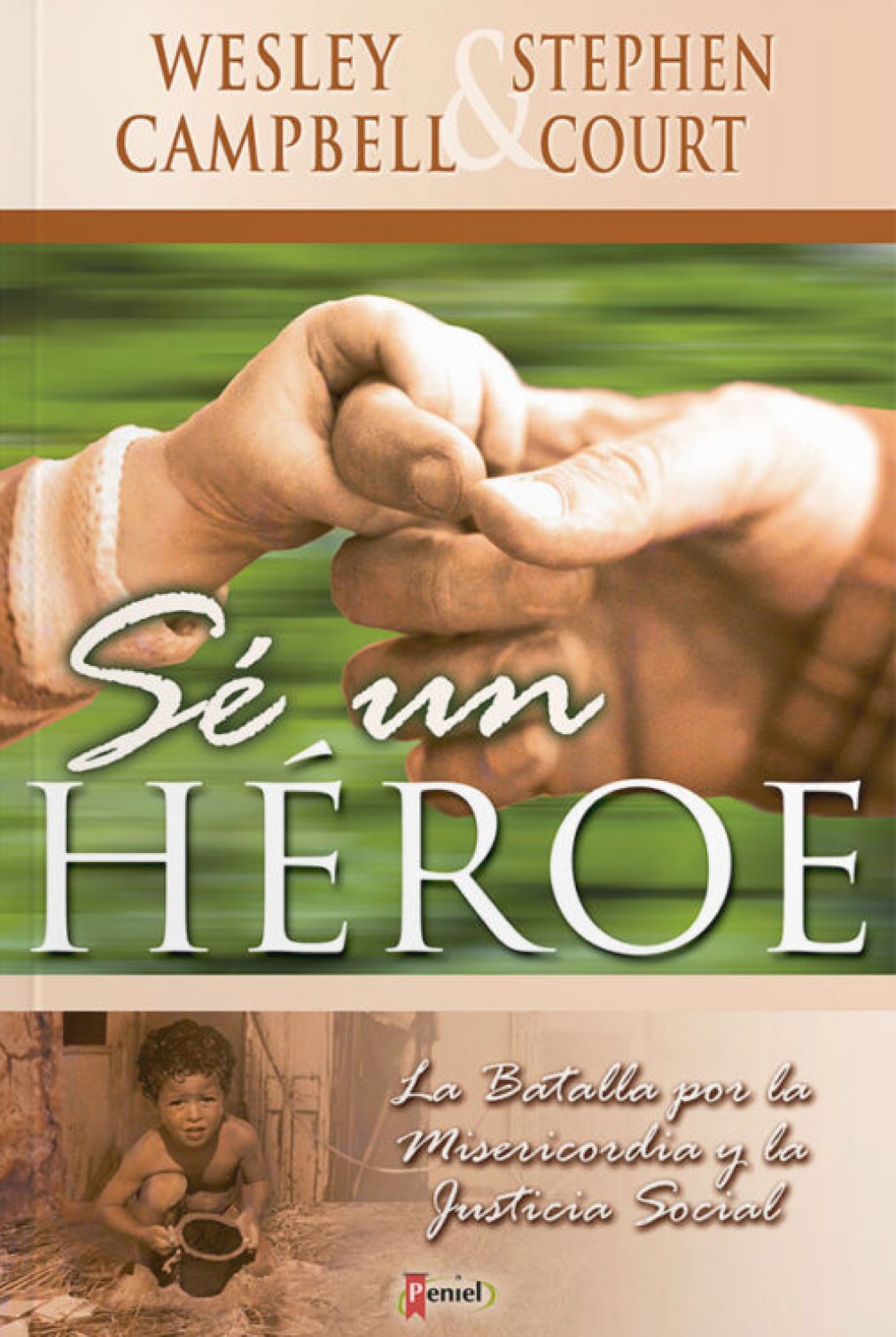 Sé Un Héroe - Tapa Blanda - Wesley Campbell y Stephen Court