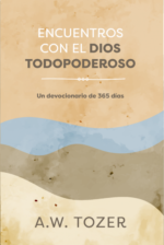 Encuentros con el Dios Todopoderoso: Devocional - Tapa Blanda –  A.W. Tozer