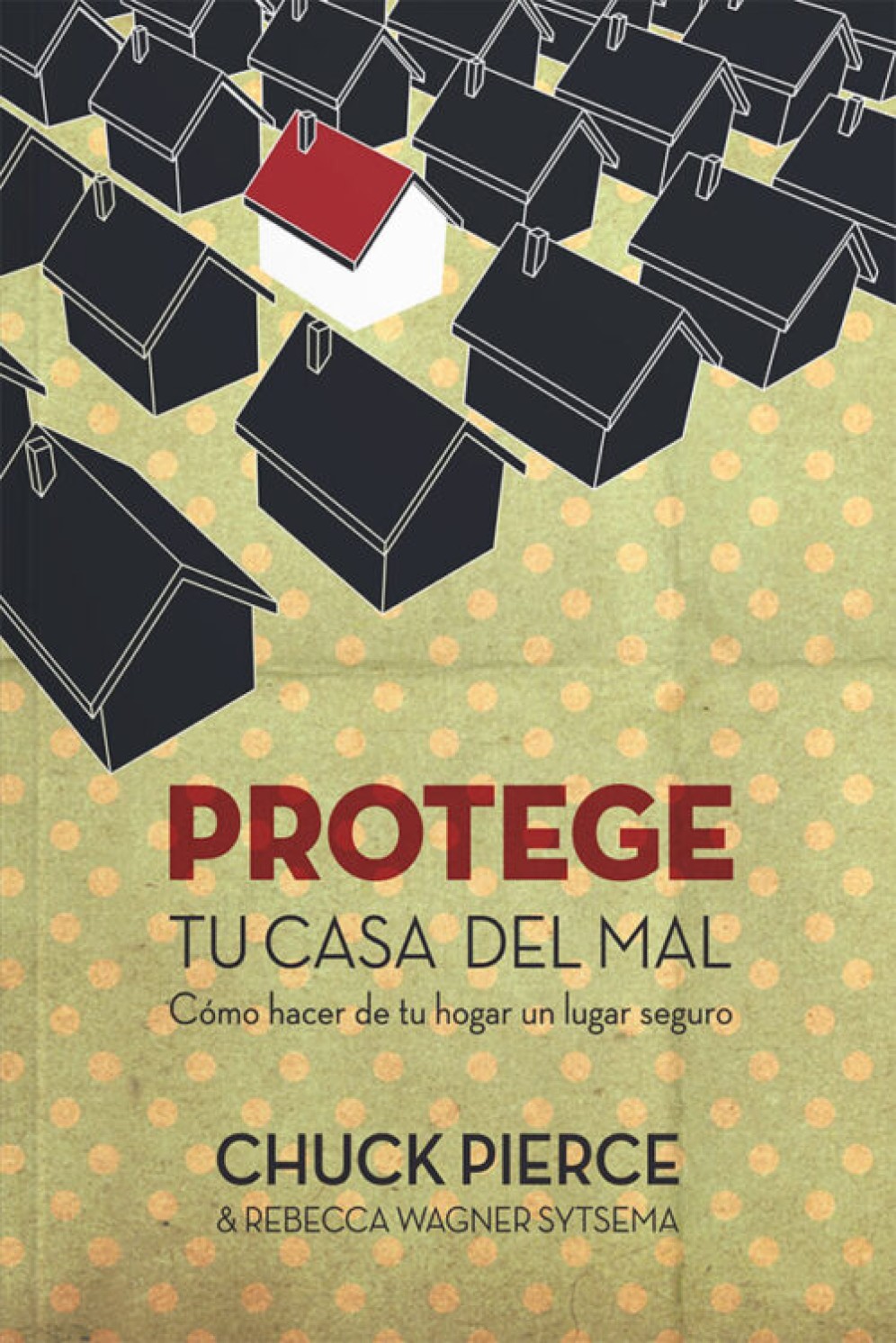Protege tu Casa del Mal - Tapa Blanda – Chuck D. Pierce