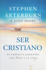 Ser Cristiano - Tapa Blanda -  Stephen Arterburn y John Shore