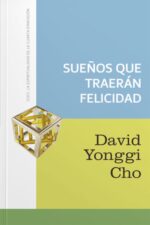 Sueños que te Traerán Felicidad - Edición Bolsillo -  Tapa Blanda –  David Yonggi Cho