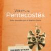 Voces de Pentecostés -  Tapa Blanda –  Vinson Synan