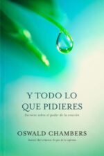 Todo lo que Pidieres -  Tapa Blanda – Oswald Chambers