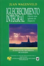 Iglecrecimiento Integral -  Tapa Blanda –  Juan  Wagenveld