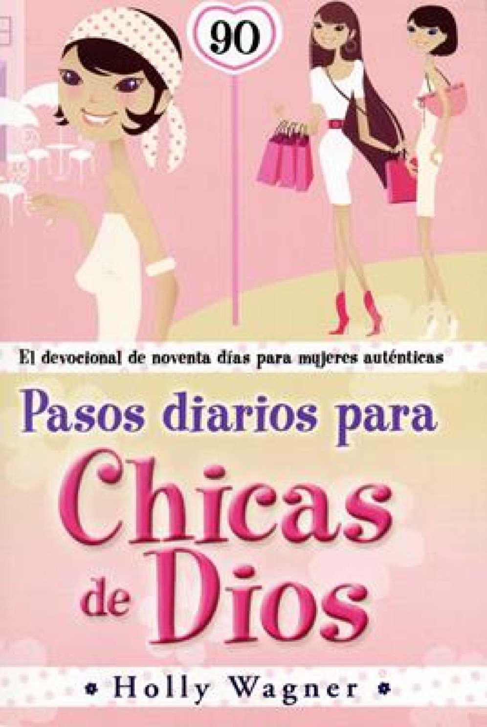 Pasos Diarios para Chicas de Dios - Tapa Blanda - Holly Wagner