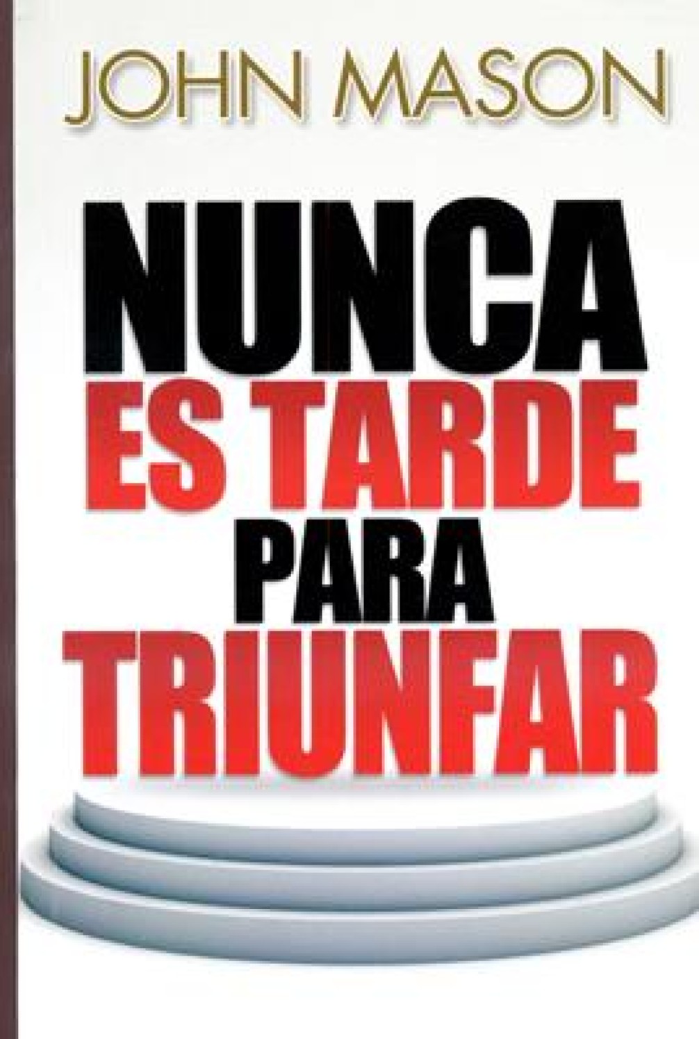 Nunca es Tarde para Triunfar - Tapa Blanda - John Mason