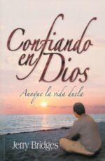 Confiando en Dios Aunque la Vida Duela - Edición Bolsillo -Tapa Blanda – Jerry Bridges