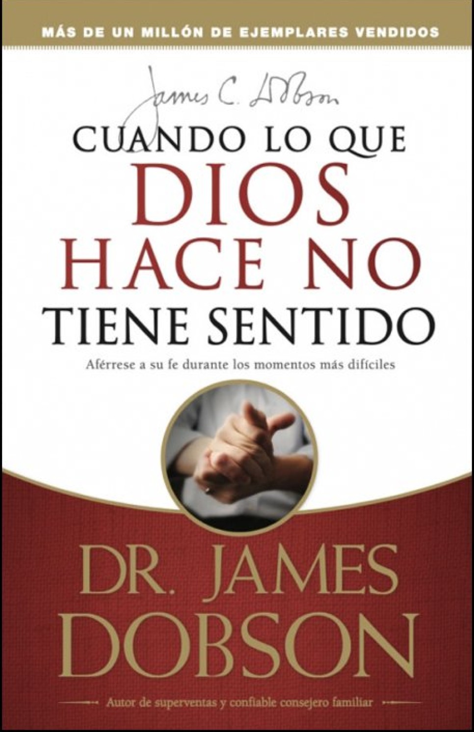 Cuando lo que Dios Hace no Tiene Sentido- Tapa Blanda - James Dobson