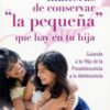 Seis Maneras de Conservar la Pequeña que Hay en tu Hija  - Edición Bolsillo -  Tapa Blanda – Dannah Gresh