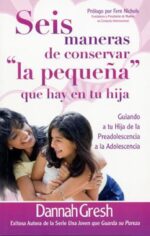 Seis Maneras de Conservar la Pequeña que Hay en tu Hija  - Edición Bolsillo -  Tapa Blanda – Dannah Gresh