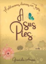 A sus Pies:  Meditaciones Diarias con Jesús -  Tapa Blanda –  Graciela Aressi