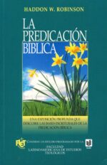 La Predicación Bíblica - Tapa Blanda – Haddon Robinson